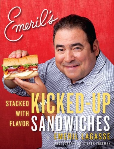 Emeril Lagasse/Emeril's Kicked-Up Sandwiches@Stacked with Flavor